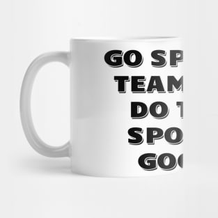 Go sports team, go. Do the sports good! Mug